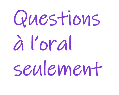 Questions à l'oral seulement